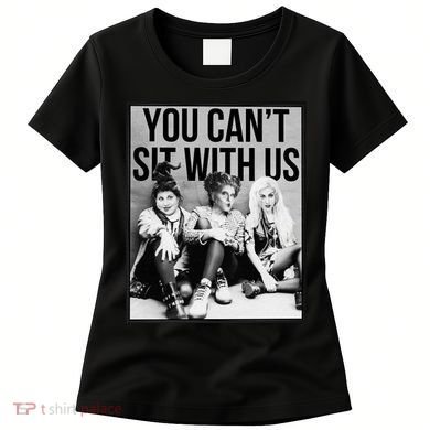 You Can't Sit With Us Funny Witch Movie Women's T-Shirt