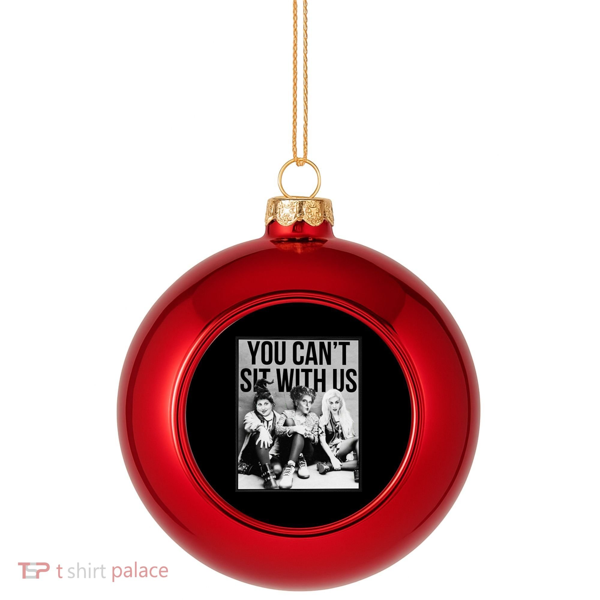 You Can't Sit With Us Funny Witch Movie Plastic Christmas Ball Ornament
