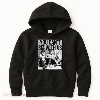 You Can't Sit With Us Funny Witch Movie Kids Hoodie
