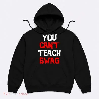 You Can't Teach Swag Hoodie