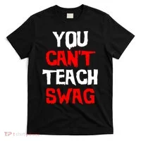 You Can't Teach Swag T-Shirt thumb 0