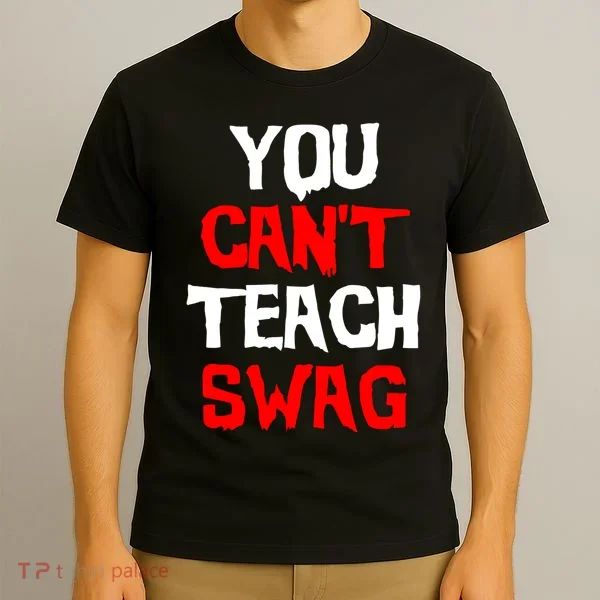 You Can't Teach Swag T-Shirt