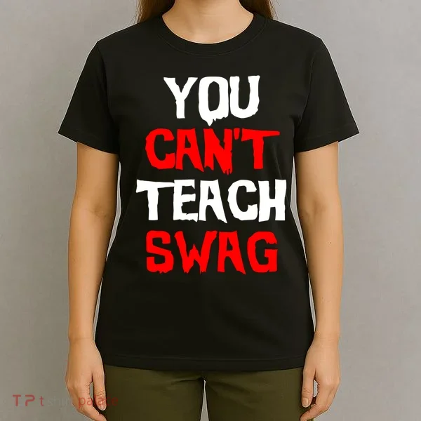 You Can't Teach Swag T-Shirt