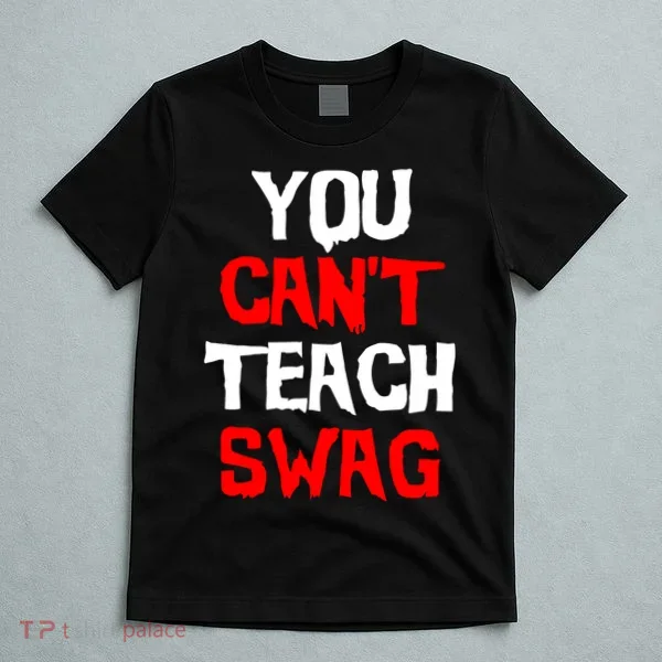 You Can't Teach Swag T-Shirt
