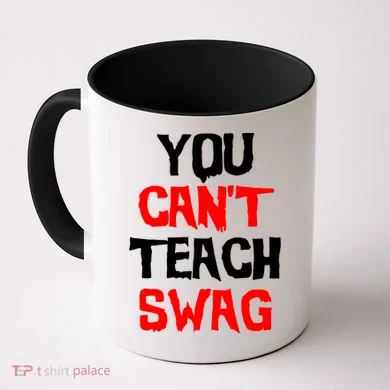 You Can't Teach Swag Coffee Mug