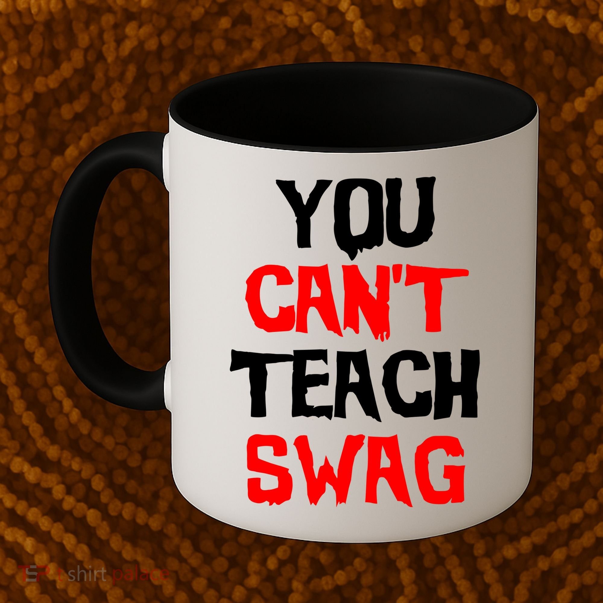 You Can't Teach Swag Coffee Mug