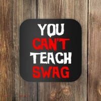 You Can't Teach Swag Coaster thumb 0