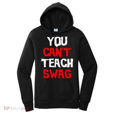 You Can't Teach Swag Women's Hoodie