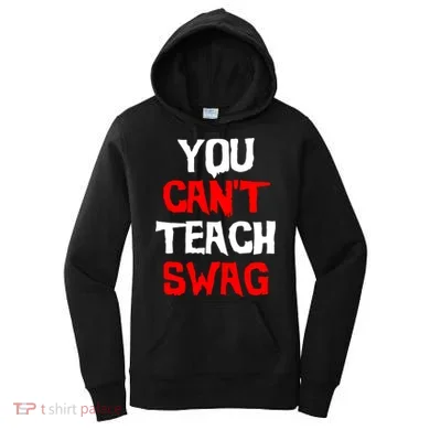 You Can't Teach Swag Women's Hoodie