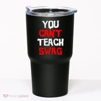 You Can't Teach Swag Tumbler thumb 0