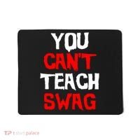 You Can't Teach Swag Mousepad thumb 0