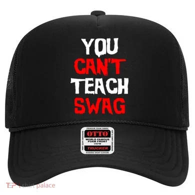 You Can't Teach Swag Hat