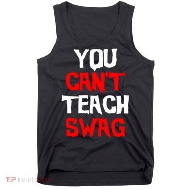 You Can't Teach Swag Tank Top