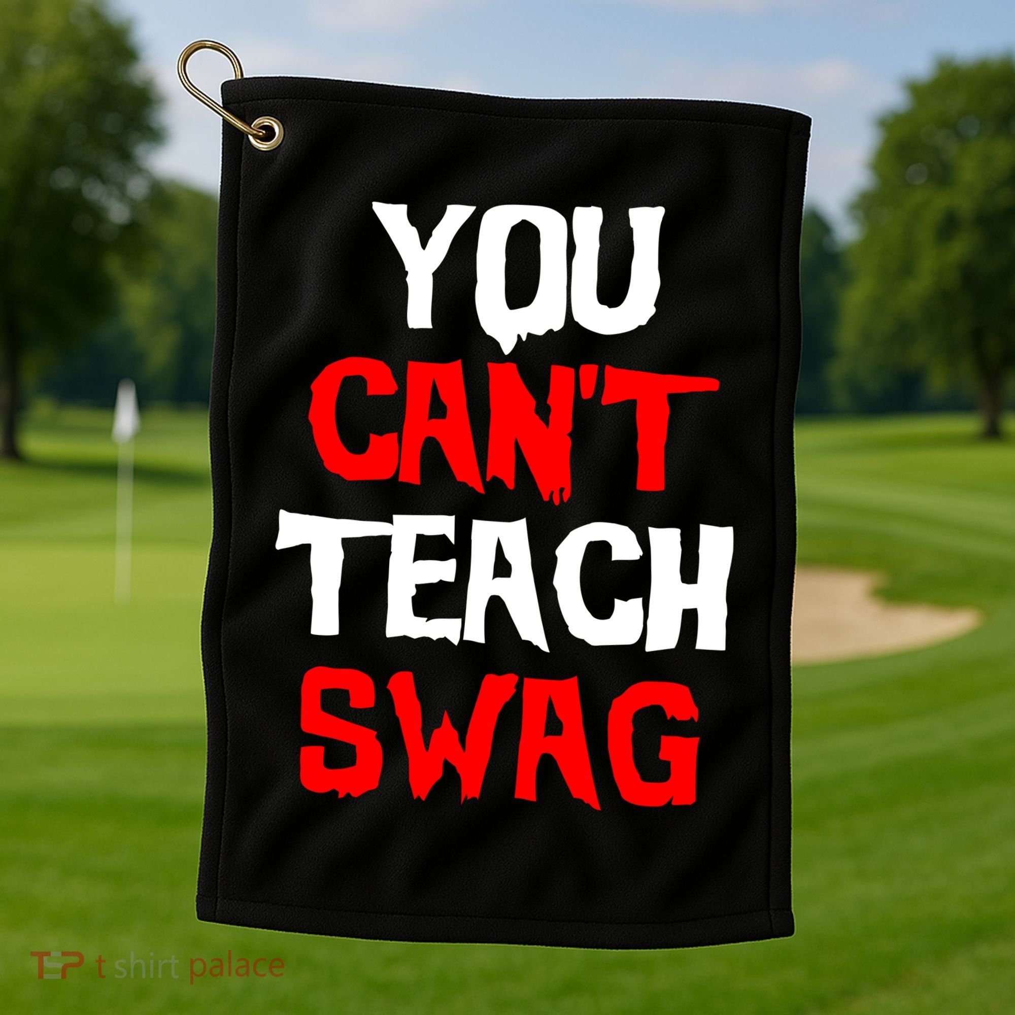 You Can't Teach Swag Golf Towel