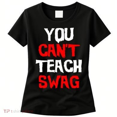 You Can't Teach Swag Women's T-Shirt