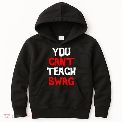 You Can't Teach Swag Kids Hoodie