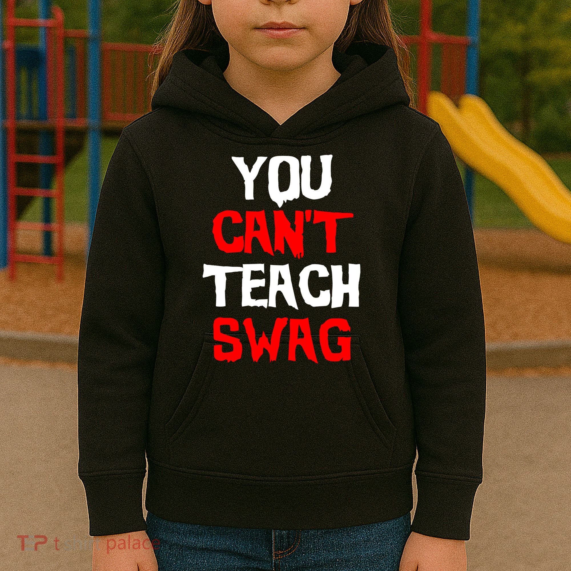 You Can't Teach Swag Kids Hoodie