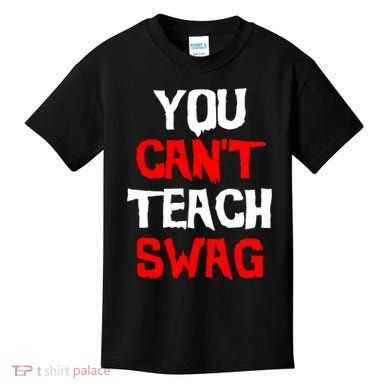 You Can't Teach Swag Kids T-Shirt