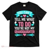You Can't Tell Me What To Do Granddaughter T-Shirt thumb 0
