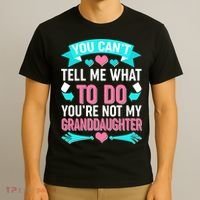 You Can't Tell Me What To Do Granddaughter T-Shirt thumb 3