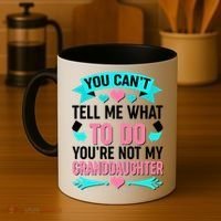 You Can't Tell Me What To Do Granddaughter Coffee Mug thumb 4