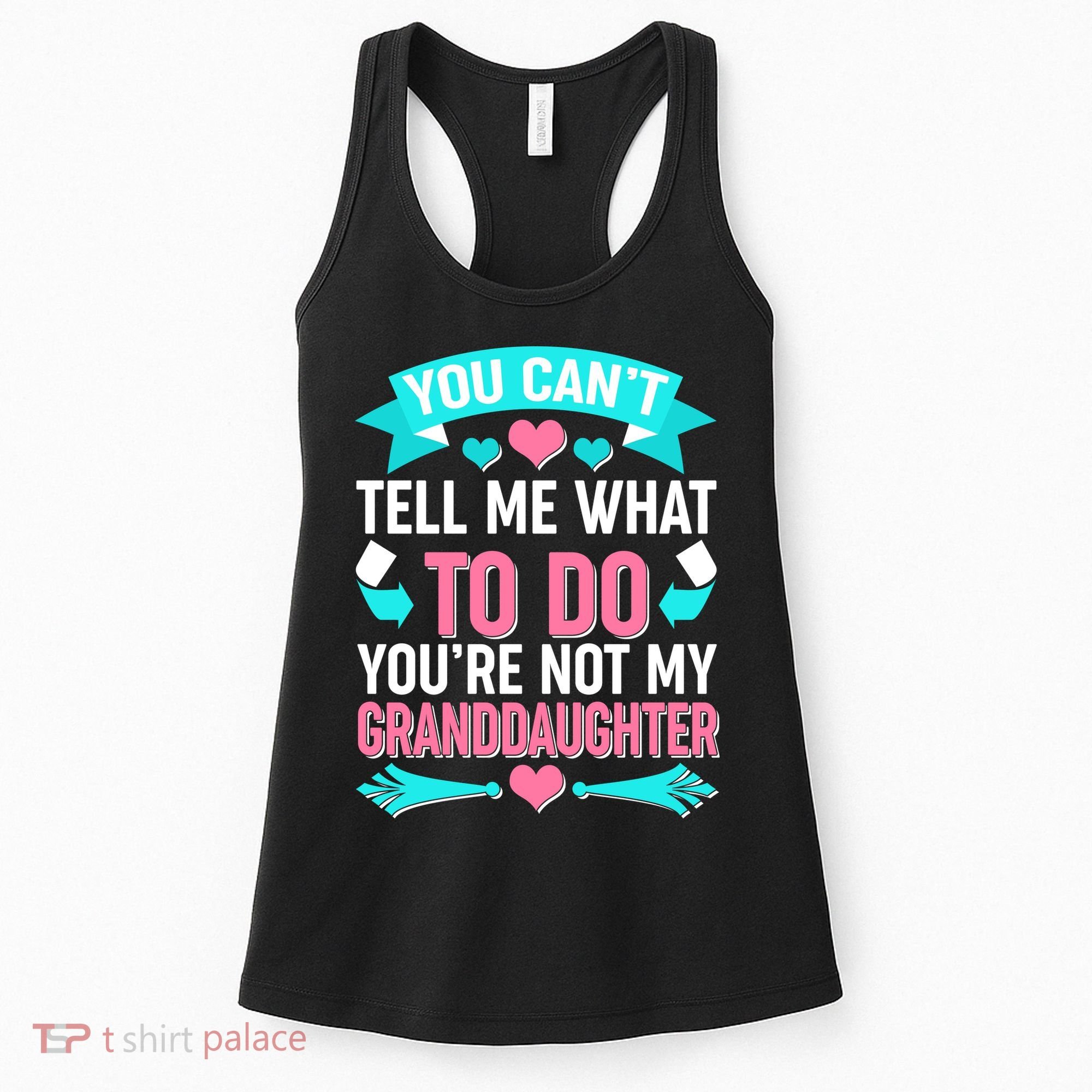 You Can't Tell Me What To Do Granddaughter Women's Tank Top