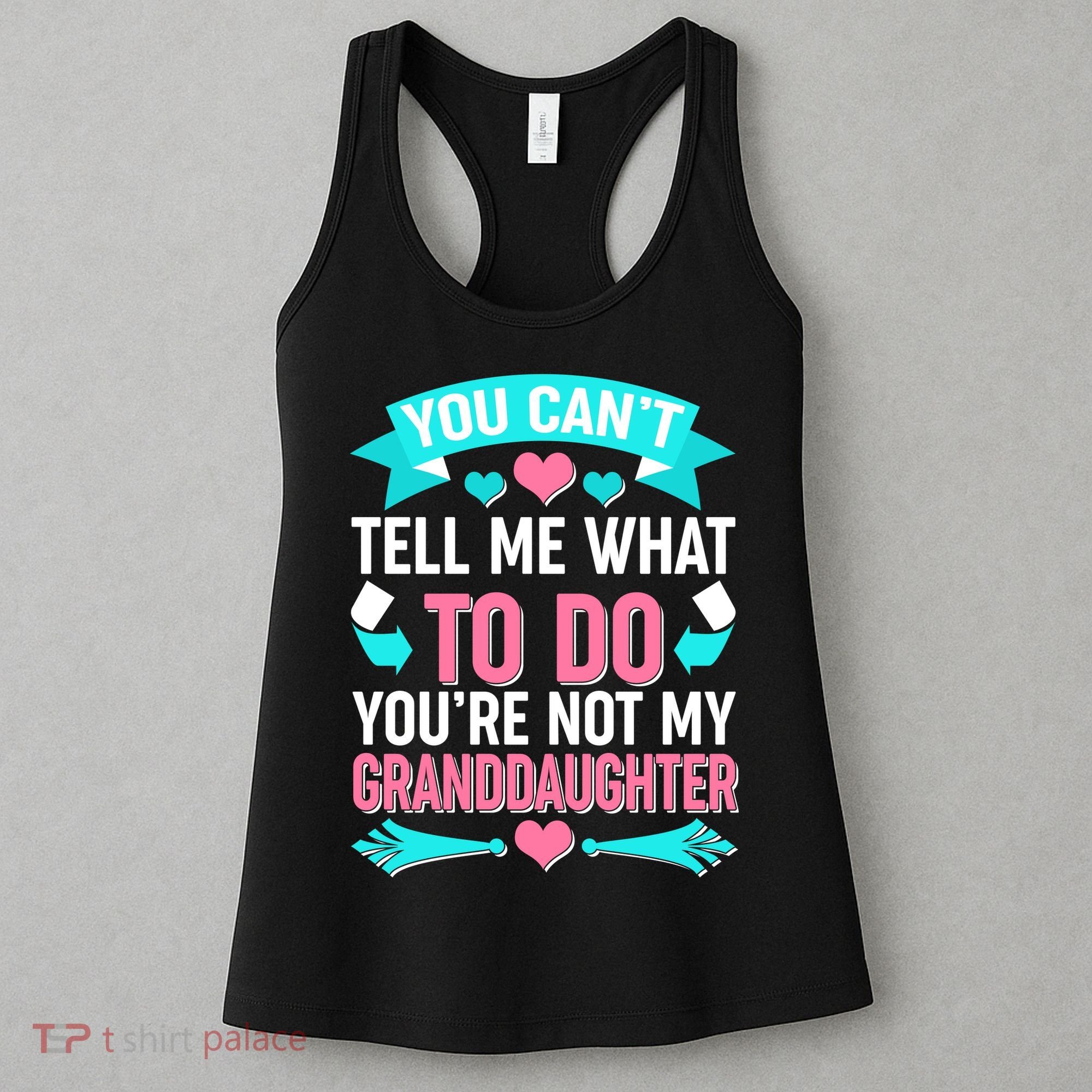 You Can't Tell Me What To Do Granddaughter Women's Tank Top