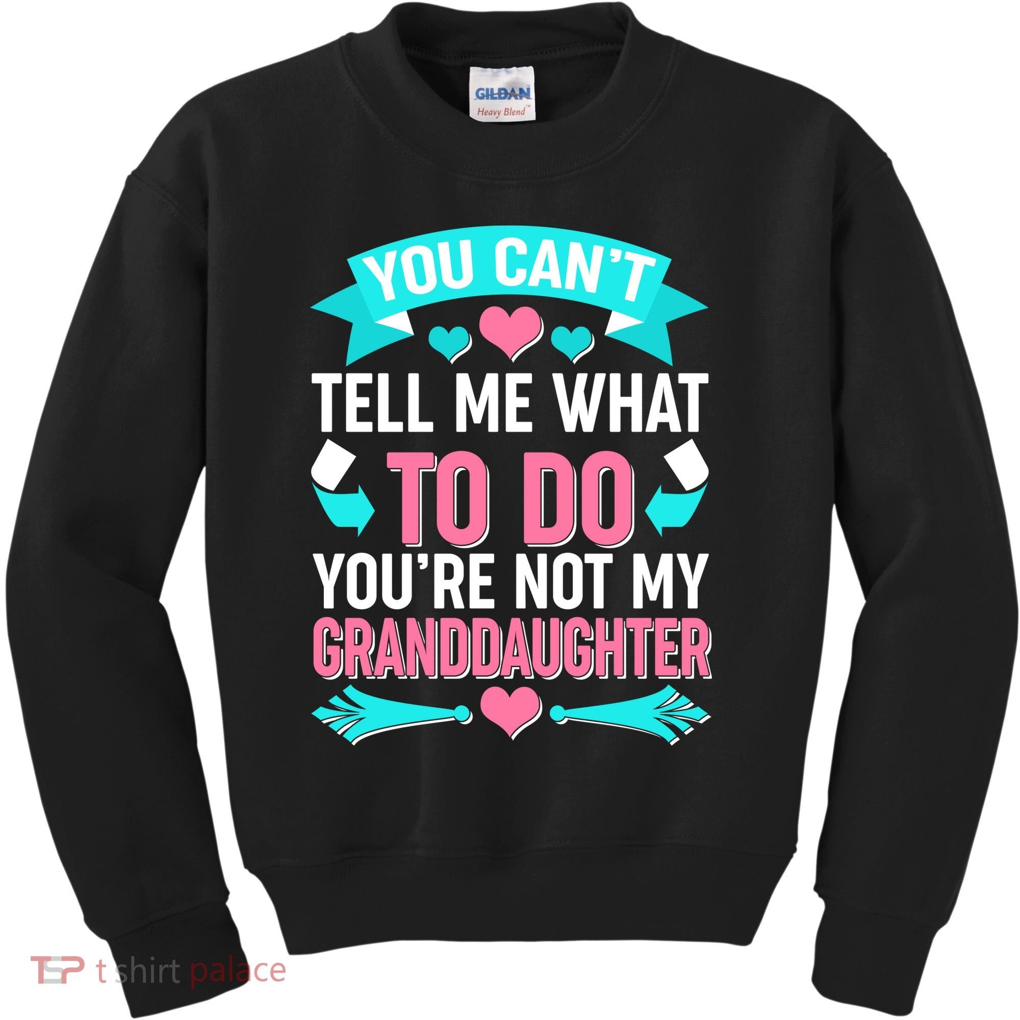 You Can't Tell Me What To Do Granddaughter Kids Sweatshirt