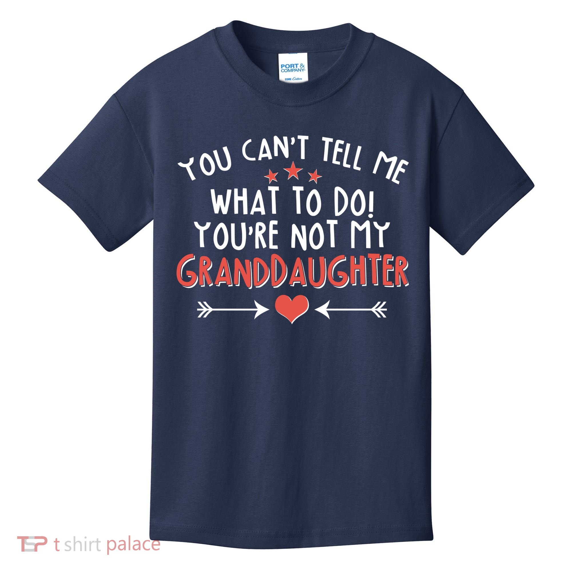 You Can't Tell Me What To Do! You're Not My Granddaughter Kids T-Shirt