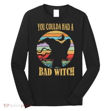 You Coulda Had A Bad Witch Halloween Long Sleeve Shirt
