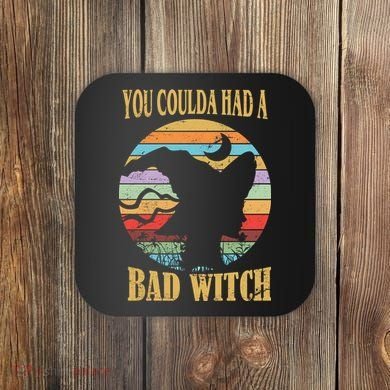You Coulda Had A Bad Witch Halloween Coaster