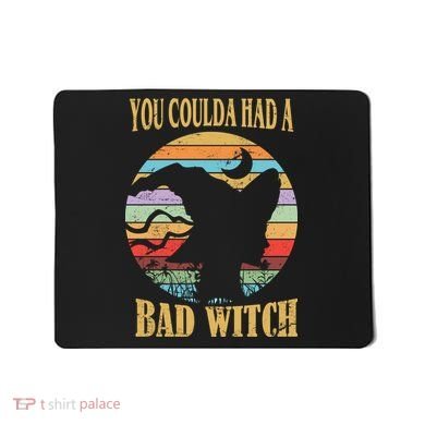 You Coulda Had A Bad Witch Halloween Mousepad