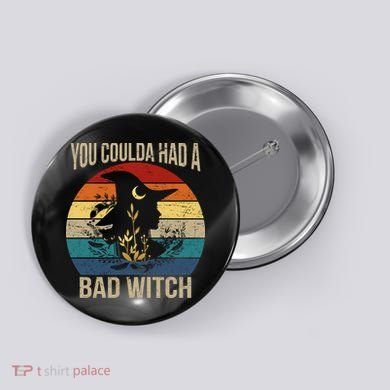 You Coulda Had A Bad Witch Vintage Button