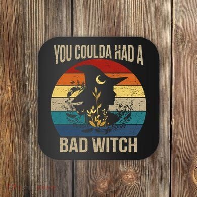 You Coulda Had A Bad Witch Vintage Coaster