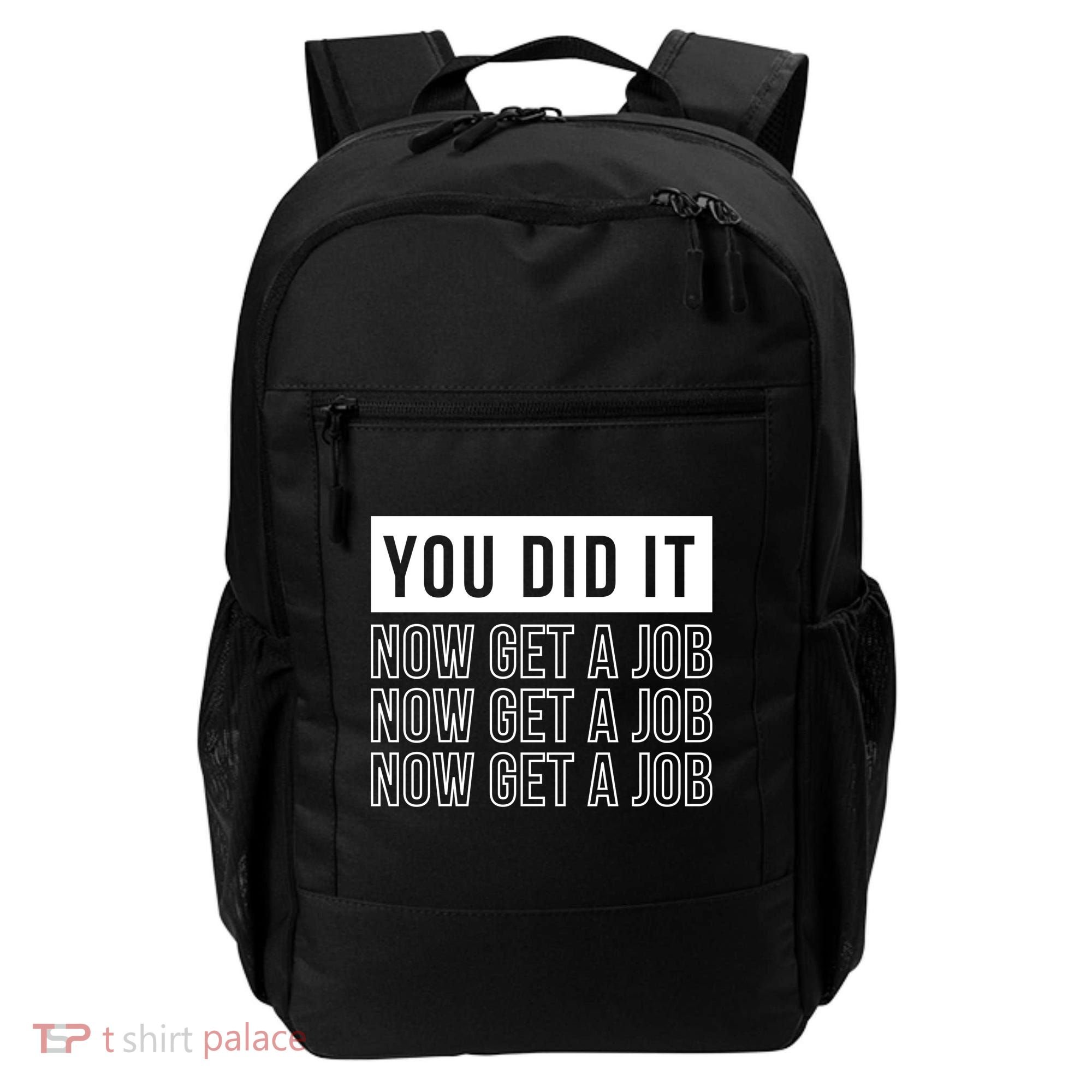 You Did It Now Get A Job Backpack