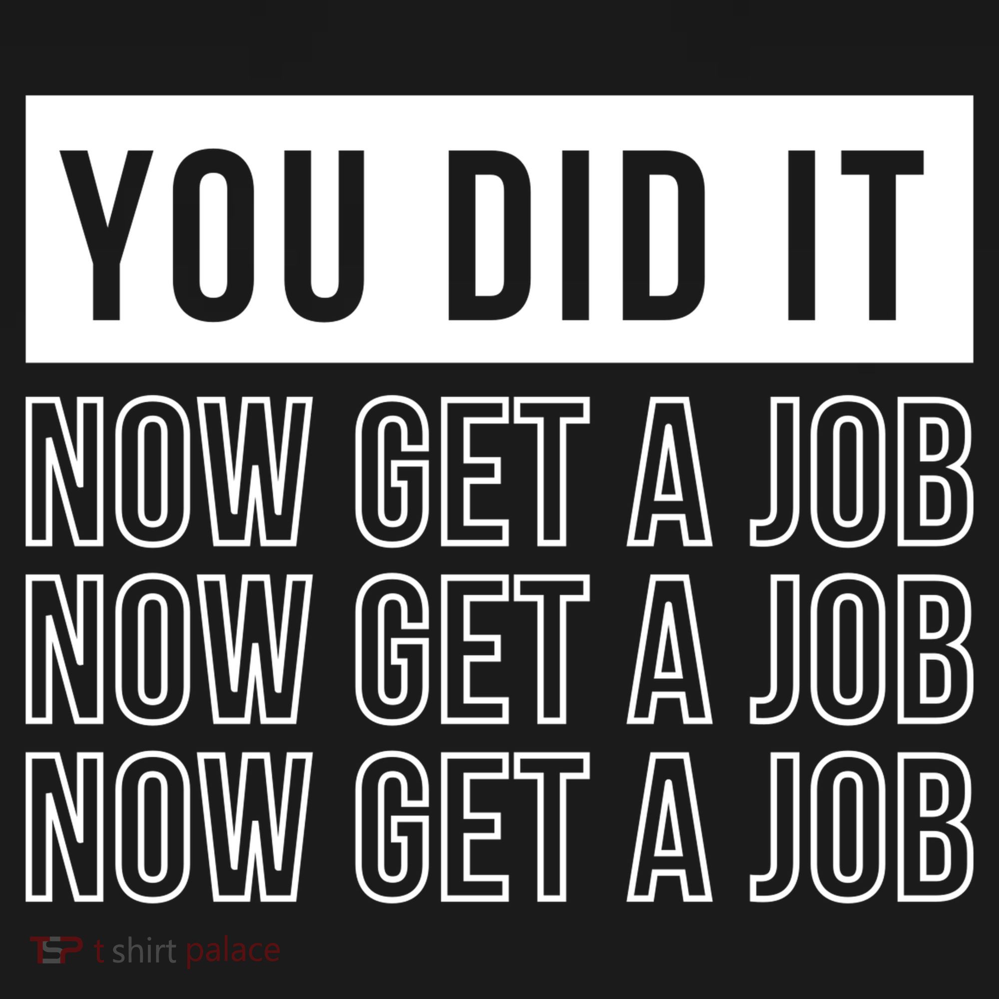 You Did It Now Get A Job Backpack