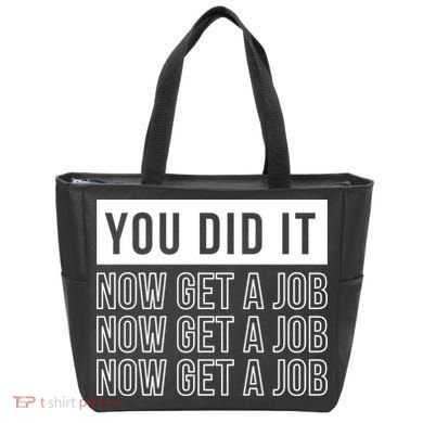 You Did It Now Get A Job Tote Bag