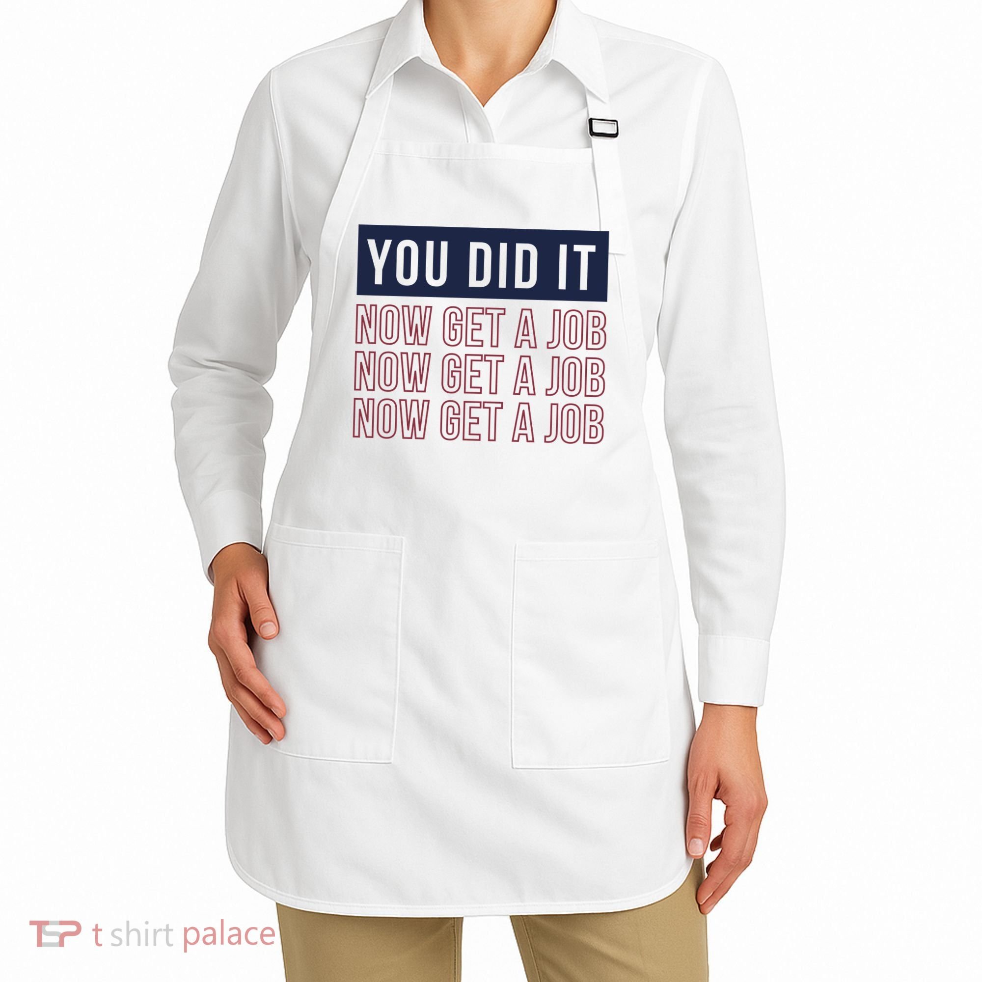 You Did It Now Get A Job Apron