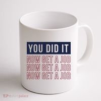 You Did It Now Get A Job Coffee Mug thumb 1