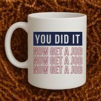 You Did It Now Get A Job Coffee Mug thumb 2