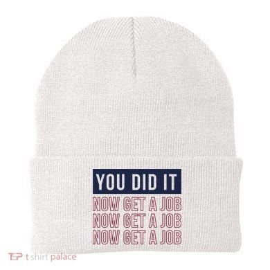 You Did It Now Get A Job Beanie
