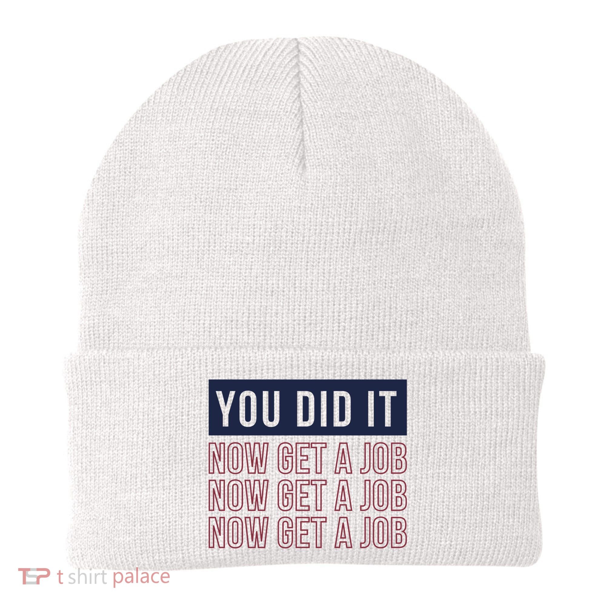 You Did It Now Get A Job Beanie