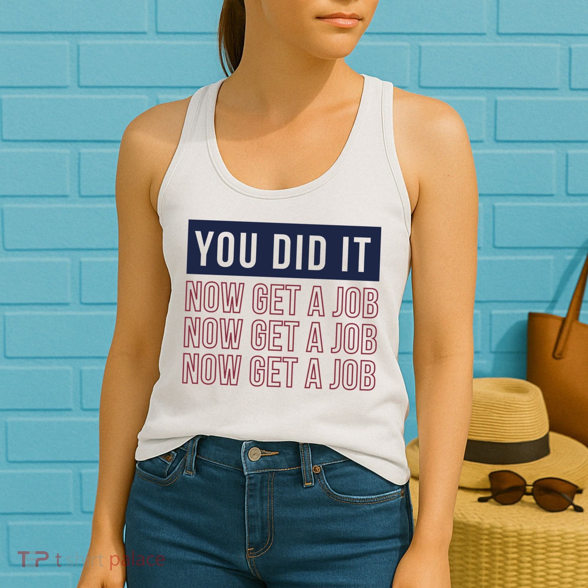 You Did It Now Get A Job Women's Tank Top