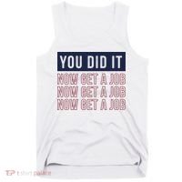 You Did It Now Get A Job Tank Top thumb 0