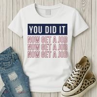 You Did It Now Get A Job Women's T-Shirt thumb 3