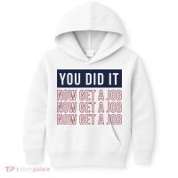 You Did It Now Get A Job Kids Hoodie thumb 0