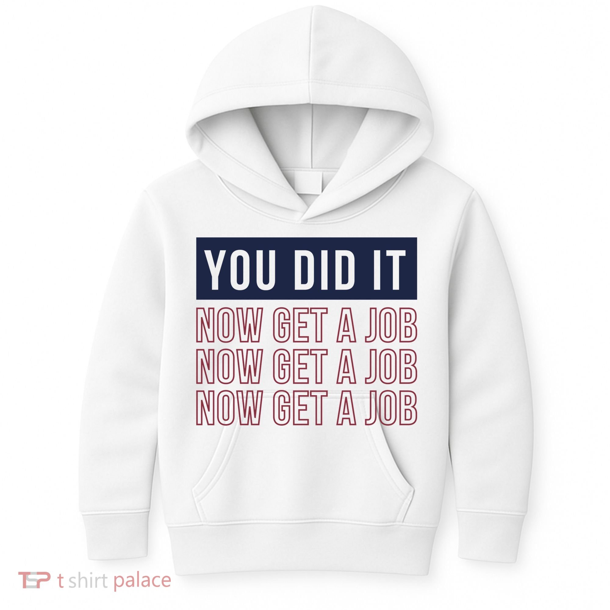 You Did It Now Get A Job Kids Hoodie