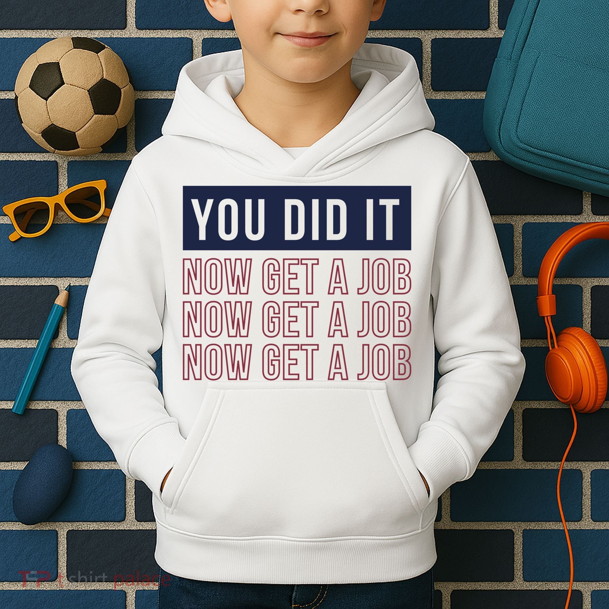 You Did It Now Get A Job Kids Hoodie