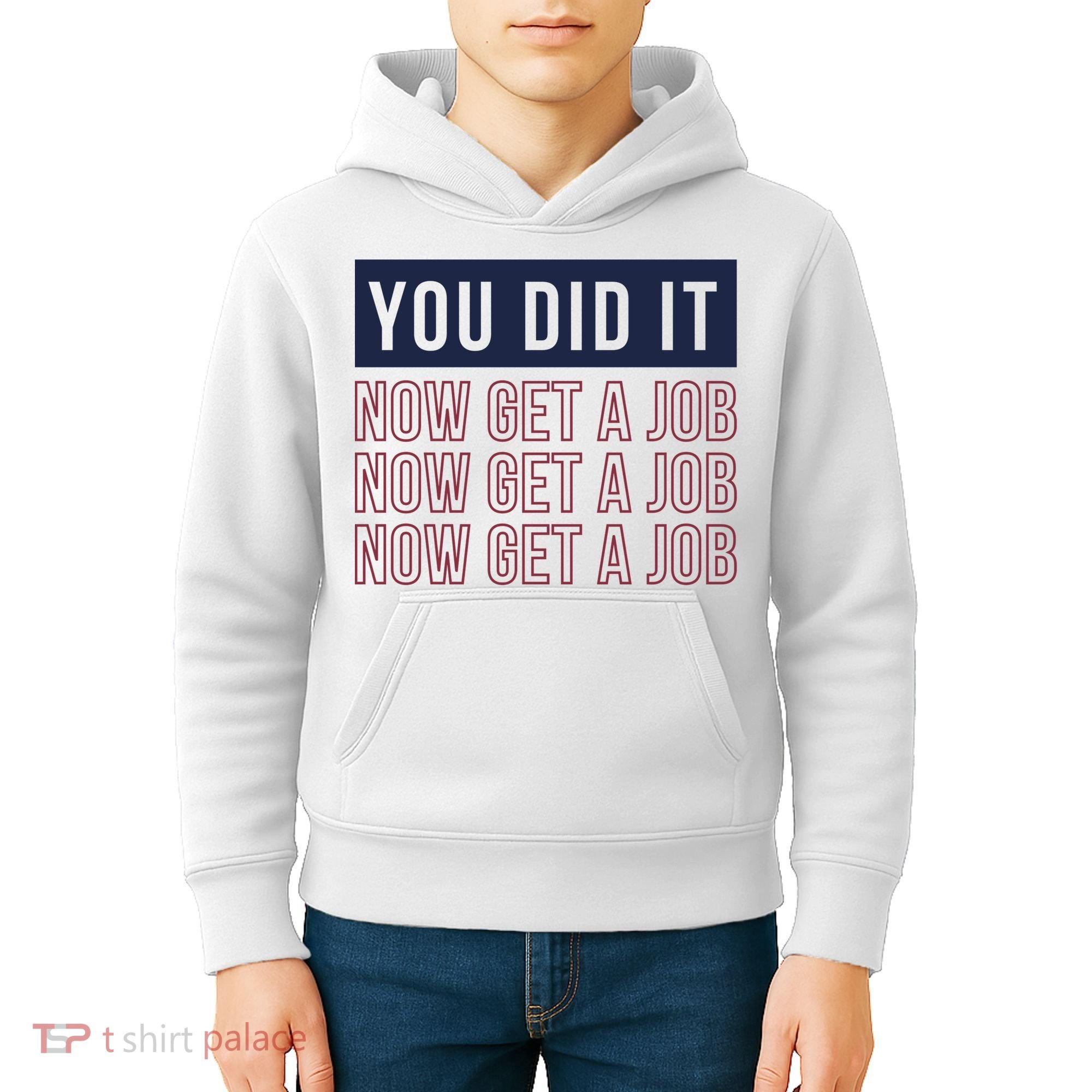 You Did It Now Get A Job Kids Hoodie