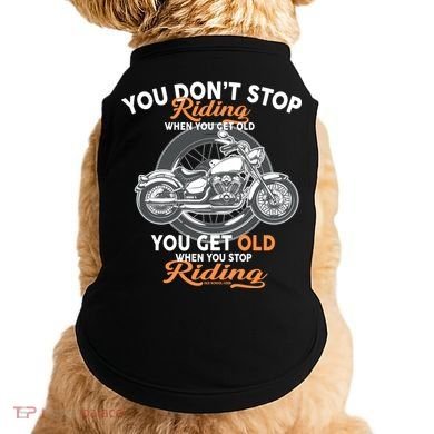 You Don't Get Old When You Stop Riding Doggie Tank